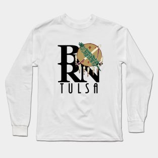 BORN Tulsa Oklahoma Long Sleeve T-Shirt